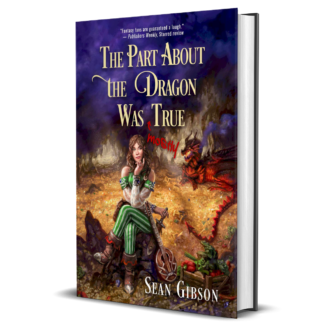 The Part About The Dragon Was (Mostly) True by Sean Gibson